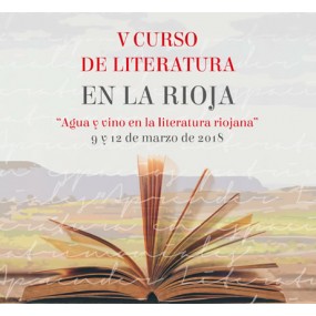 V CURSO DE LITERATURA EN LA RIOJA: Agua y vino en la literatura riojana.