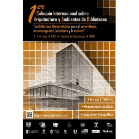 I Coloquio Internacional sobre Arquitectura y Ambientes de Bibliotecas en la UNAM de México