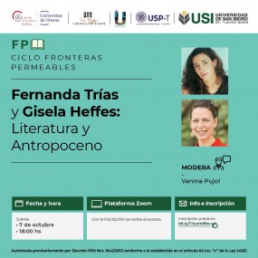 Ciclo Fronteras Permeables. Fernanda Trías y Gisela Heffes: Literatura y Antropoceno