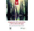Imaginarios de la naturaleza y de la cultura del agua Imaginarios de la naturaleza y de la cultura del agua