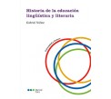 Historia de la educación lingüística y literaria  Historia de la educación lingüística y literaria