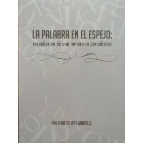 LA PALABRA EN EL ESPEJO. UNA INMERSIÓN PERIODÍSTICA