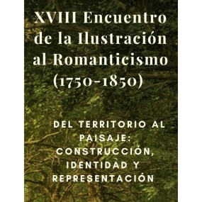 XVIII Encuentro de la Ilustración al Romanticismo (1750-1850)