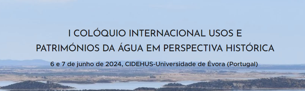 I COLOQUIO INTERNACIONAL USOS Y PATRIMONIO DEL AGUA EN PERSPECTIVA HISTÓRICA