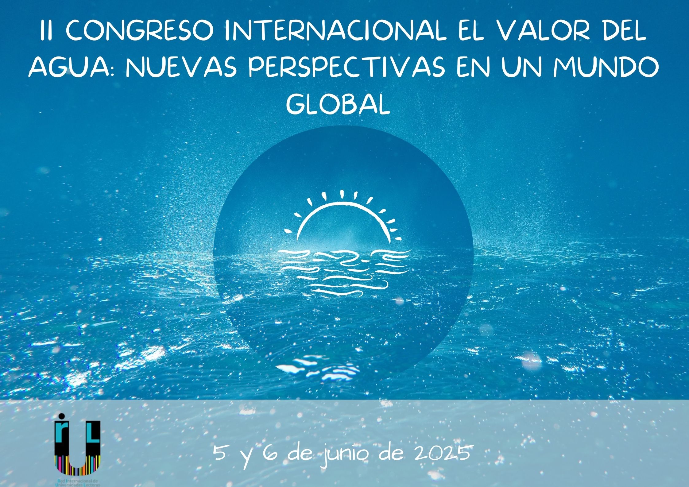 II CONGRESO INTERNACIONAL EL VALOR DEL AGUA: NUEVAS PERSPECTIVAS EN UN MUNDO GLOBAL