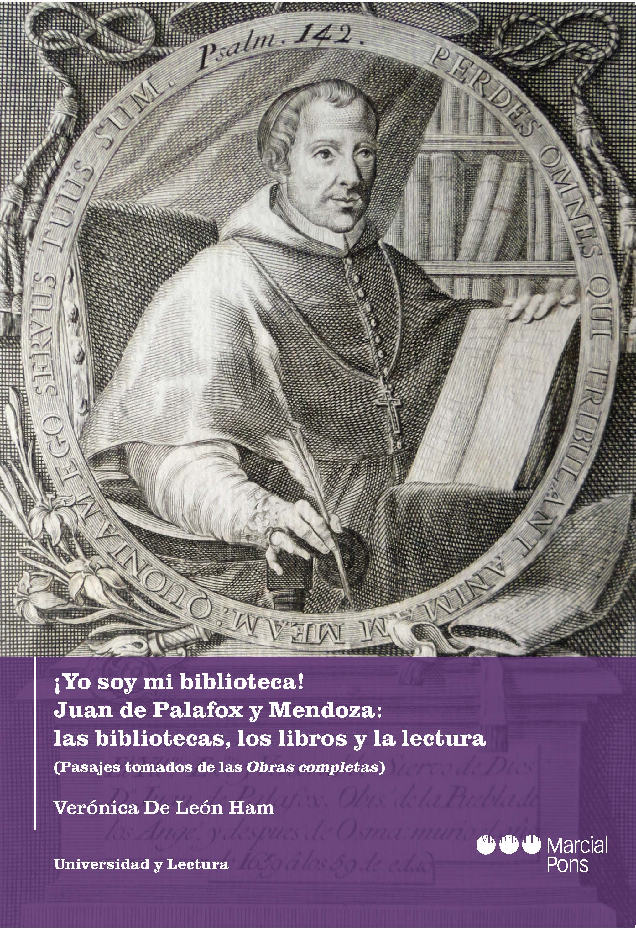 ¡Yo soy mi biblioteca! Juan de Palafox y Mendoza: las bibliotecas, los libros y la lectura
