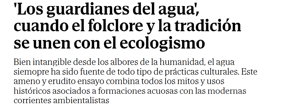 Los guardianes del agua. Cuando el folklore y la tradición se unen con el ecologísmo (Periódico El mundo)