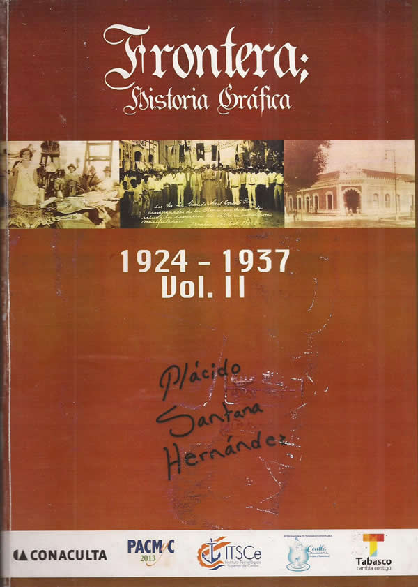 Presentación del libro: FRONTERA, HISTORIA GRÁFICA 1924-1937 (LA ÉPOCA GARRIDISTA EN CENTLA)